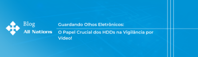Guardando Olhos Eletrônicos: O Papel Crucial dos HDDs na Vigilância por Vídeo!
